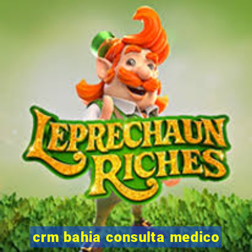 crm bahia consulta medico