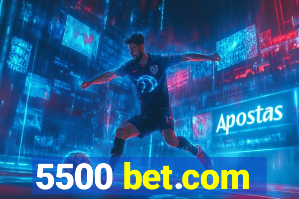 5500 bet.com