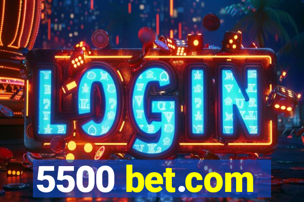 5500 bet.com