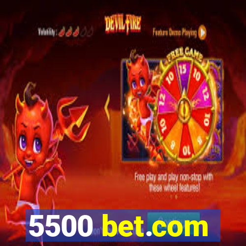 5500 bet.com