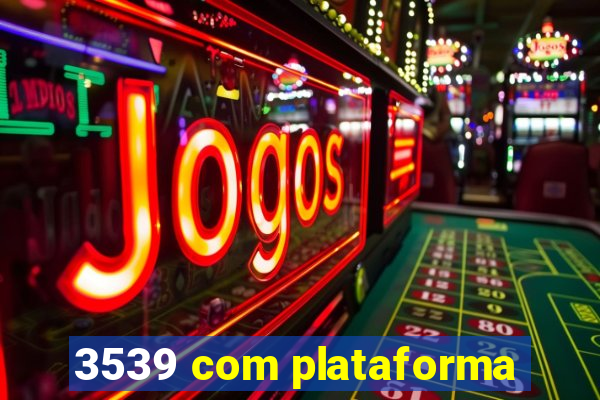 3539 com plataforma