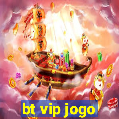 bt vip jogo