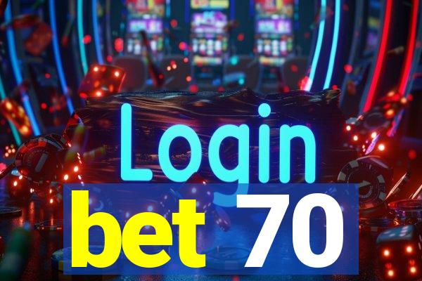 bet 70