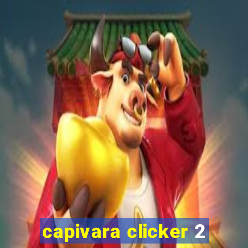 capivara clicker 2