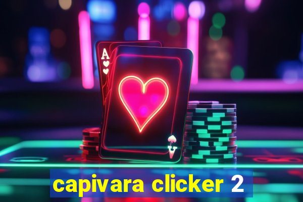 capivara clicker 2