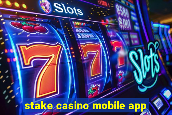 stake casino mobile app