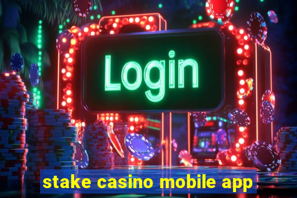 stake casino mobile app