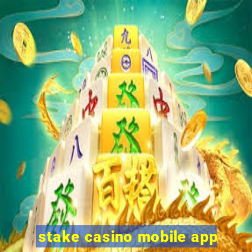 stake casino mobile app