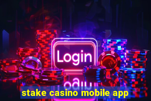 stake casino mobile app