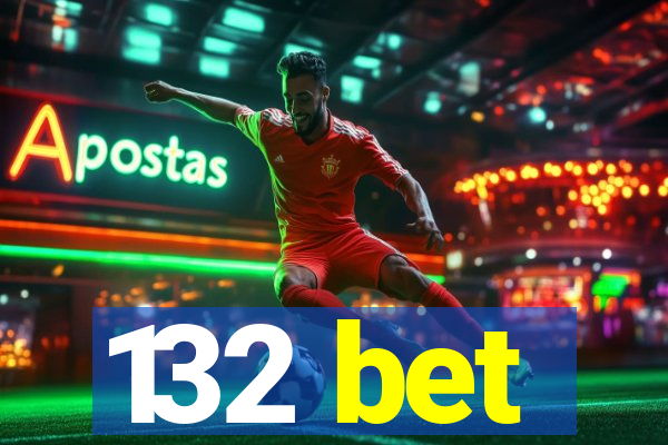 132 bet