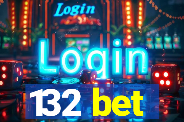 132 bet