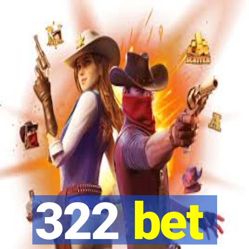 322 bet