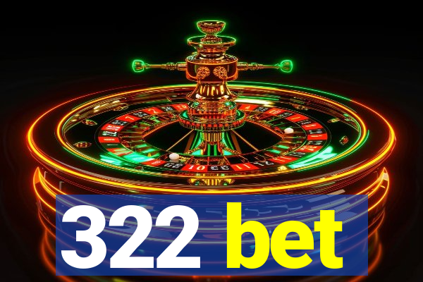 322 bet