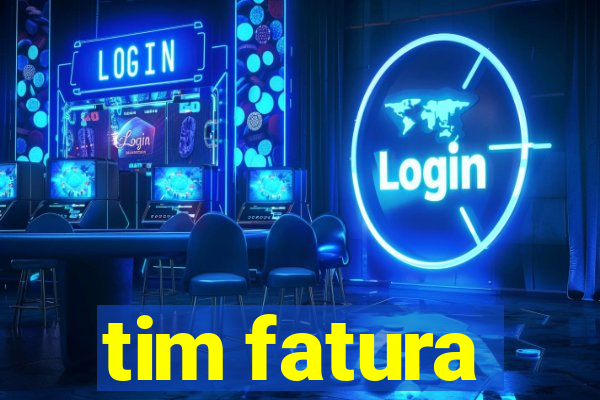 tim fatura