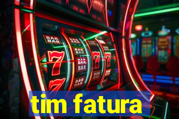 tim fatura