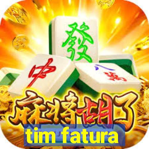 tim fatura