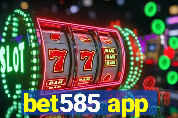 bet585 app