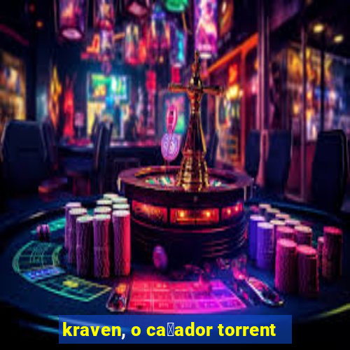 kraven, o ca莽ador torrent