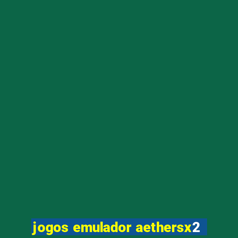 jogos emulador aethersx2