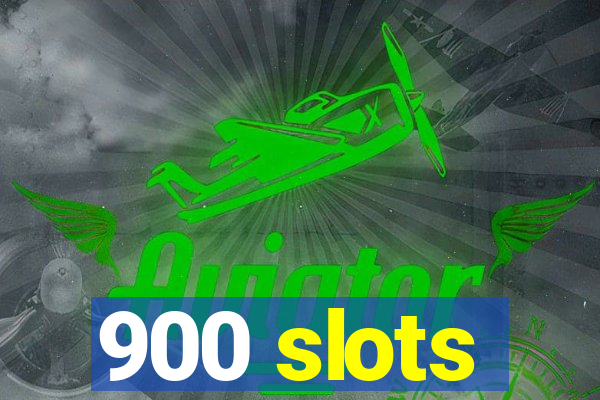 900 slots