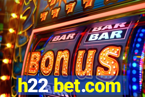 h22 bet.com