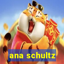 ana schultz