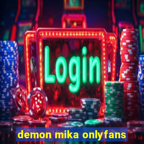 demon mika onlyfans