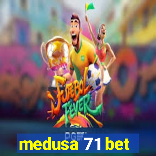 medusa 71 bet