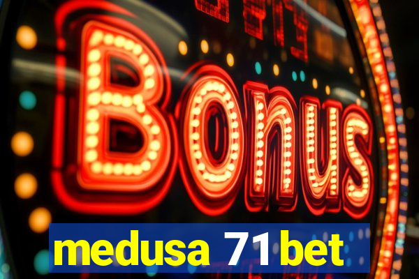 medusa 71 bet