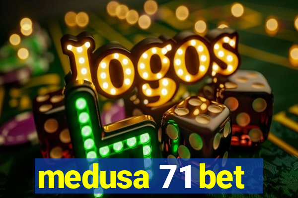 medusa 71 bet