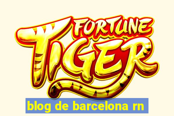 blog de barcelona rn