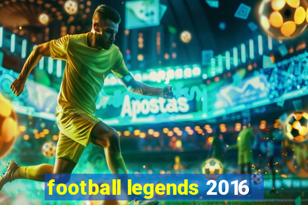 football legends 2016