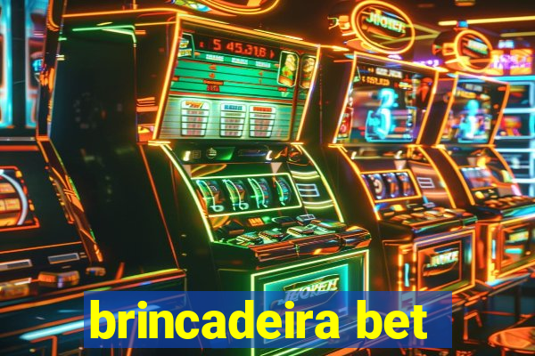 brincadeira bet