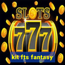 kit fts fantasy