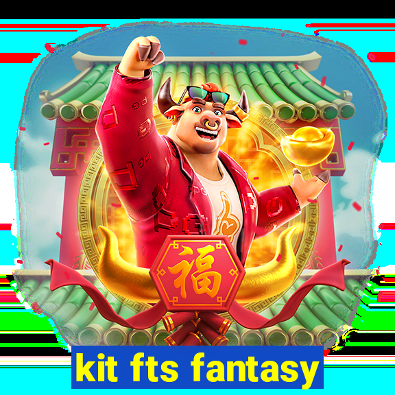 kit fts fantasy