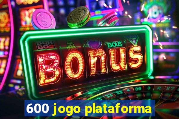 600 jogo plataforma