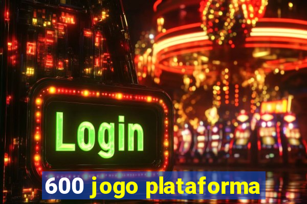 600 jogo plataforma