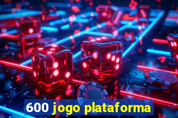 600 jogo plataforma