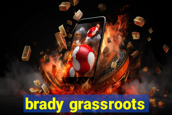 brady grassroots