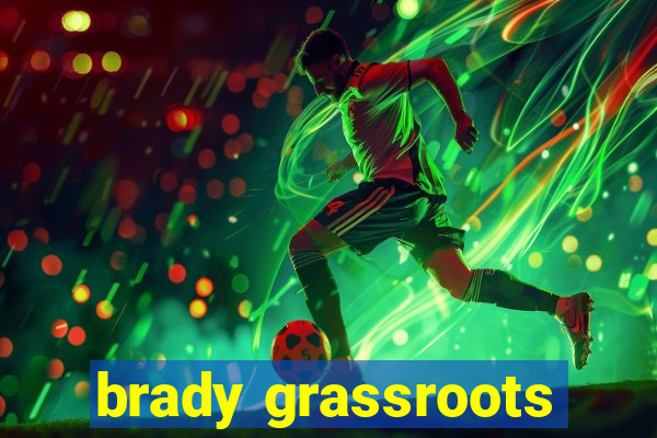 brady grassroots