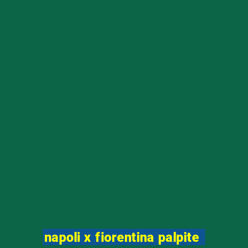 napoli x fiorentina palpite