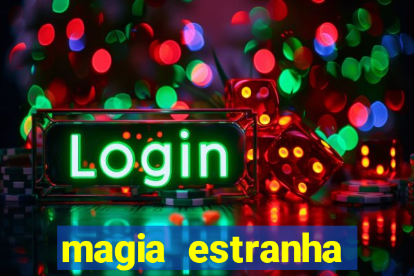 magia estranha filme completo dublado google drive