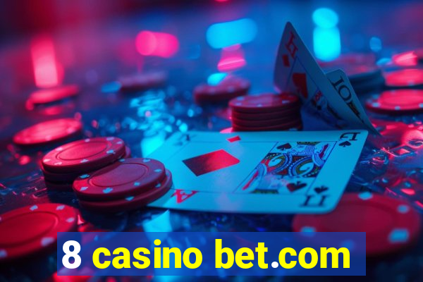 8 casino bet.com