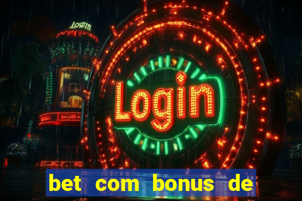 bet com bonus de cadastro sem deposito