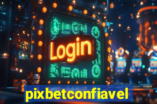 pixbetconfiavel