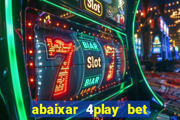 abaixar 4play bet baixar app