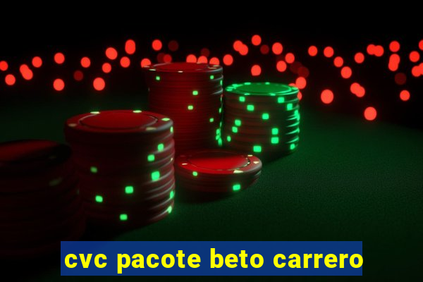 cvc pacote beto carrero