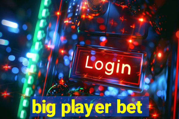 big player bet