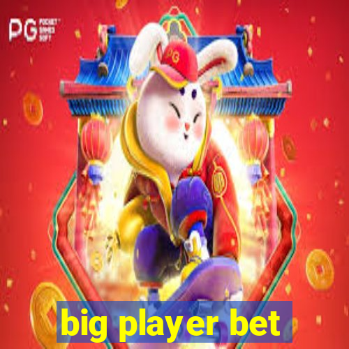 big player bet