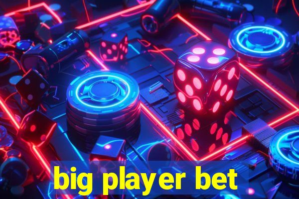 big player bet